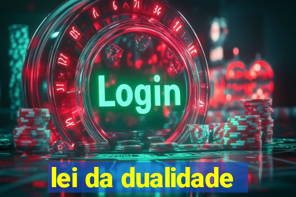 lei da dualidade